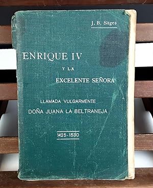 Seller image for ENRIQUE IV Y LA EXCELENTE SEORA. J. B. SITGES. TIP. S. DE RIVADENEYRA. 1912. for sale by Arte & Antigedades Riera