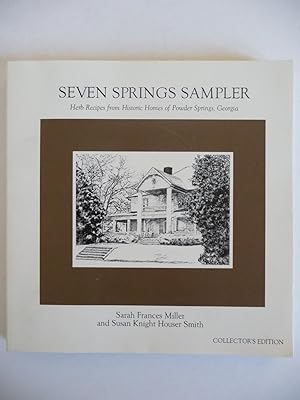 Seller image for Seven Springs Sampler: Herb Recipes from Historic Homes of Powder Springs, Georgia, (Limited and Signed by the authors) for sale by ARABESQUE BOOKS