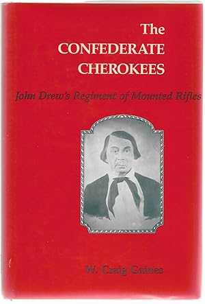 Bild des Verkufers fr The Confederate Cherokees: John Drew's Regiment of Mounted Rifles zum Verkauf von Cher Bibler