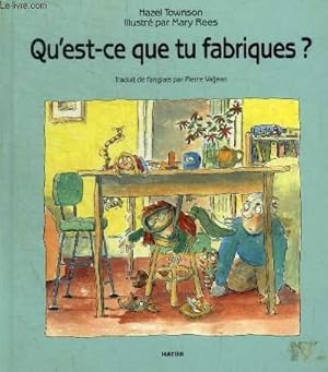 Bild des Verkufers fr QU EST-CE QUE TU FABRIQUES ? zum Verkauf von Le-Livre