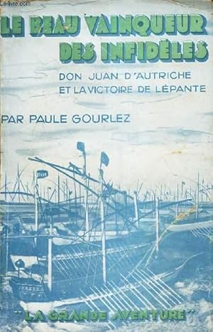 Seller image for LE BEAU VAINQUEUR DES INFIDELES - DON JUAN D'AUTRICHE ET LA VICTOIRE DE LEPANTE. for sale by Le-Livre