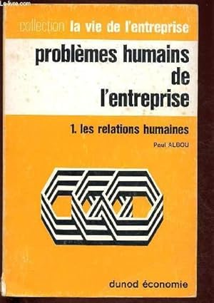Immagine del venditore per PROBLEMES HUMAINS DE L'ENTREPRISE - TOME I : LES RELATIONS HUMAINES venduto da Le-Livre