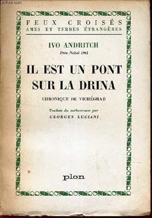 Bild des Verkufers fr IL EST UN PONT SUR LA DRINA - CHRONIQUE DE VICHEGRAD. zum Verkauf von Le-Livre