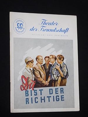 Seller image for Programmheft Theater der Freundschaft 1949/50. Urauffhrung DU BIST DER RICHTIGE von Wangenheim, Meyer (Musik). Insz.: Hans Rodenberg, Bhnenbild: Wolfgang Bttcher, techn. Ltg.: Max Bergmann. Mit Wilhelm Burmeier, Walter Hehner, Rudolf Barz, Siegfried Menzel, Marianne Helmrath, Christel Stenschke, Barbara Schmidt, Dorothea Mommsen for sale by Fast alles Theater! Antiquariat fr die darstellenden Knste