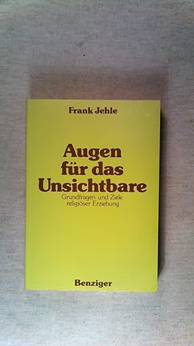 Bild des Verkufers fr Augen fr das Unsichtbare. Grundfragen und Ziele religiser Erziehung zum Verkauf von ANTIQUARIAT Franke BRUDDENBOOKS