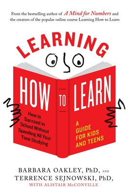 Imagen del vendedor de Learning How to Learn: How to Succeed in School Without Spending All Your Time Studying; A Guide for Kids and Teens (Paperback or Softback) a la venta por BargainBookStores