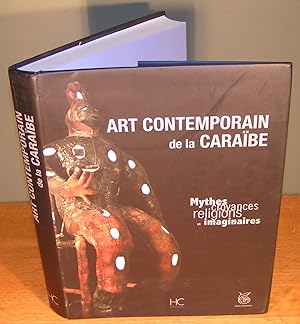 ART CONTEMPORAIN DE LA CARAIBE ; Mythes, croyances, religions et imaginaires
