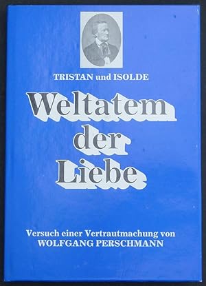 Bild des Verkufers fr Tristan und Isolde. Weltatem der Liebe. Versuch einer Vertrautmachung. zum Verkauf von Antiquariat Rainer Schlicht