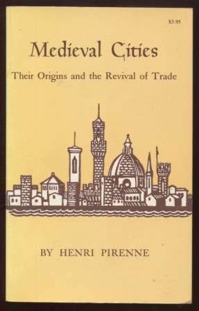 Medieval Cities ; Their Origins and the Revival of Trade Their Origins and the Revival of Trade