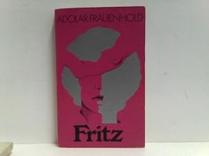Fritz. Roman nach den Tagebuch-Aufzeichnungen eines Lebensfreudigen