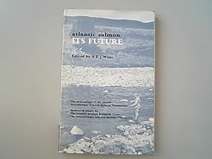 Bild des Verkufers fr Atlantic Salmon: Its Future - Proceedings of the second International Atlantic Salmon Symposium, Edinburgh 1978. zum Verkauf von Antiquariat Bookfarm