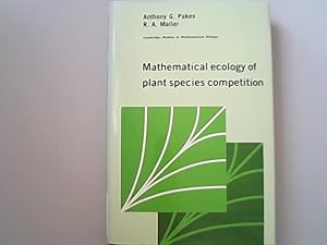 Immagine del venditore per Mathematical ecology of plant species competition: a class of deterministic models for binary mixtures of plant genotypes. (Cambridge Studies in Mathematical Biology). venduto da Antiquariat Bookfarm