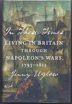Imagen del vendedor de In These Times: Living in Britain Through Napoleon's Wars, 1793-1815 a la venta por Brenner's Collectable Books ABAA, IOBA