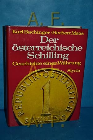 Image du vendeur pour Der sterreichische Schilling : Geschichte e. Whrung. mis en vente par Antiquarische Fundgrube e.U.