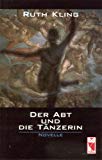 Bild des Verkufers fr Der Abt und die Tnzerin : Novelle / Ruth Kling zum Verkauf von Bcher bei den 7 Bergen