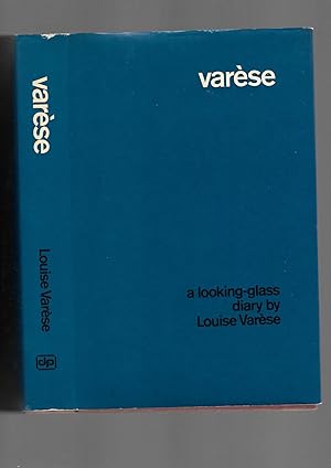 Image du vendeur pour Varese: Volume One: 1883-1928. A Looking-glass Diary by Louise Varese mis en vente par SAVERY BOOKS