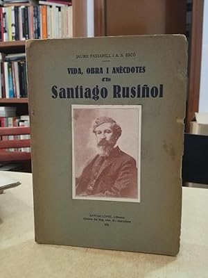 Seller image for VIDA, OBRA I ANCDOTES D'EN SANTIAGO RUSIOL. for sale by LLIBRERIA KEPOS-CANUDA