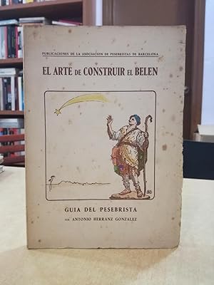 Seller image for EL ARTE DE CONSTRUIR EL BELN. Gua del pesebrista. for sale by LLIBRERIA KEPOS-CANUDA