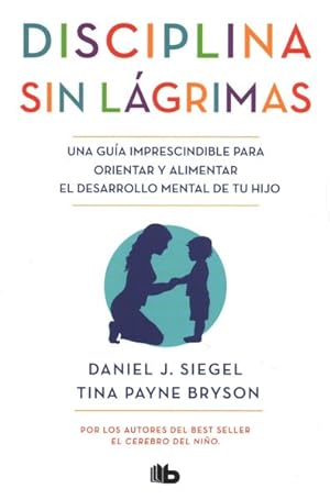 Seller image for Disciplina sin lágrimas / No-Drama Discipline -Language: spanish for sale by GreatBookPrices