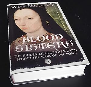 Immagine del venditore per Blood Sisters: The Hidden Lives of the Women Behind the Wars of the Roses venduto da Denton Island Books
