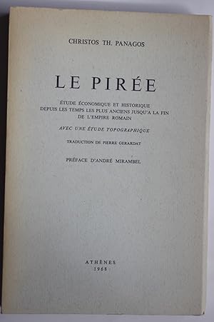 Le Piree: Etude Economique et Historique depuis les temps les plus anciens jusqu'a la fin de l'em...