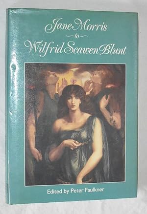 Jane Morris to Wilfrid Scawen Blunt: the letters of Jane Morris to Wilfred Scawen Blunt together ...