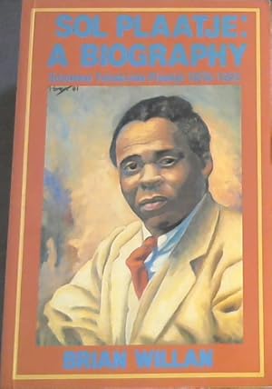 Seller image for Sol Plaatje: A biography Solomon Tshekisho Plaatje 1876 - 1932 for sale by Chapter 1