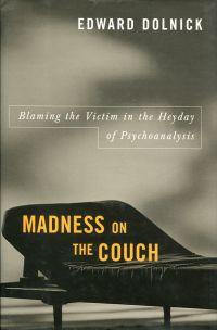 Bild des Verkufers fr Madness on the couch. blaming the victim in the heyday of psychoanalysis. zum Verkauf von Bcher Eule