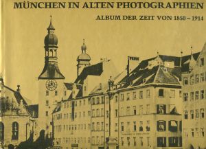 München in alten Photographien. Album der Zeit von 1850 - 1914. Mit 276 Bildern aus der Zeit.