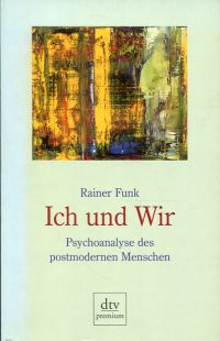 Bild des Verkufers fr Ich und wir. Psychoanalyse des postmodernen Menschen. zum Verkauf von Bcher Eule