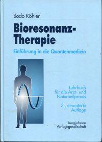 Bioresonanz-Therapie. Einführung in die Quantenmedizin. Lehrbuch für die Arzt- und Naturheilpraxis.