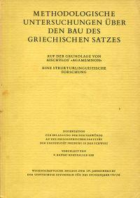 Methodologische Untersuchungen über den Bau des griechischen Satzes. Auf der Grundlage v. Aischyl...