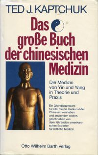 Das grosse Buch der chinesischen Medizin. Die Medizin von Yin und Yang in Theorie u. Praxis.