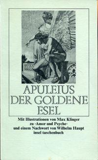 Der goldene Esel. Mit Illustrationen von Max Klinger zu "Amor und Psyche" und einem Nachwort Wilh...