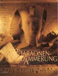 Pharaonen-Dämmerung. Wiedergeburt des Alten Ägypten; [Ausstellung].