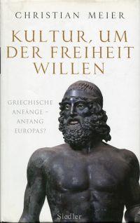 Bild des Verkufers fr Kultur, um der Freiheit willen. Griechische Anfnge - Anfang Europas? zum Verkauf von Bcher Eule