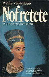 Nofretete. Eine archäologische Biographie.