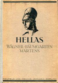 Seller image for Hellas. Die alten Griechen und ihre Kultur. Nach der zehnten von Dr. Fritz Baumgarten verfassten Ausgabe neubearbeitet von Dr. Ludwig Martens. for sale by Bcher Eule