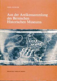 Imagen del vendedor de Aus der Antikensammlung des Bernischen Historischen Museums. a la venta por Bcher Eule