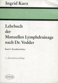 Lehrbuch der manuellen Lymphdrainage nach Dr. Vodder, Band 3: Krankheitslehre.