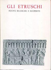 Seller image for Gli Etruschi. Nuove Ricerche e Scoperte. for sale by Bcher Eule