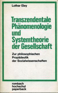 Bild des Verkufers fr Transzendentale Phnomenologie und Systemtheorie der Gesellschaft. Zur philosophischen Propdeutik der Sozialwissenschaften. zum Verkauf von Bcher Eule