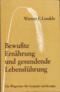 Seller image for Bewusste Ernhrung und gesundende Lebensfhrung. e. Wegweiser fr Gesunde u. Kranke. for sale by Bcher Eule