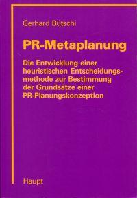 PR-Metaplanung. Die Entwicklung einer heuristischen Entscheidungsmethode zur Bestimmung der Grund...