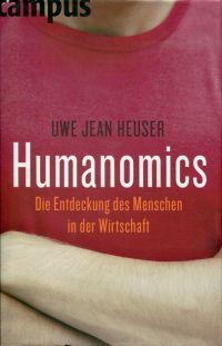 Humanomics. Die Entdeckung des Menschen in der Wirtschaft.