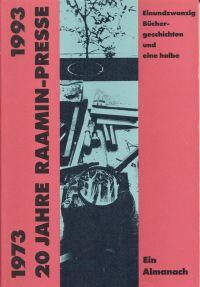 20 Jahre Raamin-Presse. 1973 - 1993 ; einundzwanzig Büchergeschichten und eine halbe ; ein Almanach.