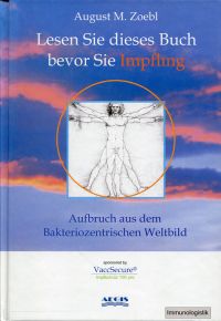 Lesen Sie dieses Buch bevor Sie Impfling. Aufbruch aus dem bakteriozentrischen Weltbild.