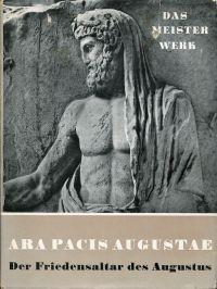 Ara pacis Augustae. Der Friedensaltar d. Augustus.