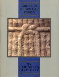 Bild des Verkufers fr Greece in the Archaic period. catalogue, Ny Carlsberg Glyptotek. zum Verkauf von Bcher Eule