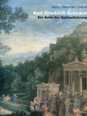 Karl Friedrich Schinkel - ein Sohn der Spätaufklärung. Die Grundlagen seiner Erziehung und Bildung.